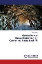 Geotechnical Characterization of Cemented Paste Backfill