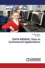 Data Mining: Uses in Commercial Applications