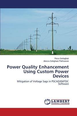 Power Quality Enhancement Using Custom Power Devices - Sedaghati Reza,Dehghani Pilehvarani Alireza - cover