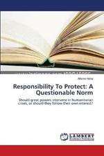 Responsibility To Protect: A Questionable Norm