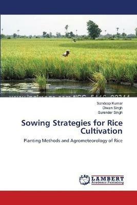 Sowing Strategies for Rice Cultivation - Sandeep Kumar,Diwan Singh,Surender Singh - cover