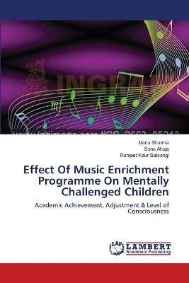 Effect Of Music Enrichment Programme On Mentally Challenged Children - Manu Sharma,Sona Ahuja,Ranjeet Kaur Satsangi - cover