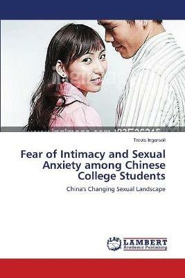 Fear of Intimacy and Sexual Anxiety among Chinese College Students - Travis Ingersoll - cover