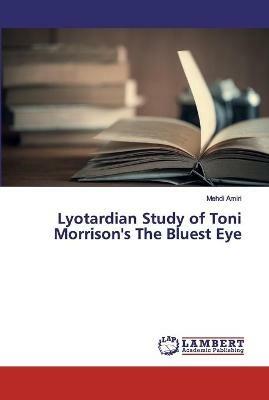 Lyotardian Study of Toni Morrison's The Bluest Eye - Mehdi Amiri - cover