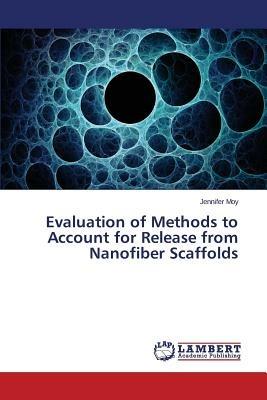 Evaluation of Methods to Account for Release from Nanofiber Scaffolds - Moy Jennifer - cover