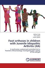 Foot orthoses in children with Juvenile Idiopathic Arthritis (JIA)