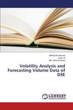 Volatility Analysis and Forecasting Volume Data of DSE