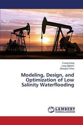 Modeling, Design, and Optimization of Low Salinity Waterflooding - Dang Cuong,Nghiem Long,Chen Zhangxin - cover