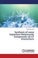 Synthesis of some Important Heterocyclic Compounds via CT Interactions - Abou-Zied Ashraf - cover