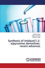 Synthesis of imidazo[1,2-a]pyrazines derivatives: recent advances