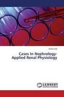 Cases In Nephrology-Applied Renal Physiology