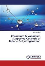 Chromium & Vanadium Supported Catalysis of Butane Dehydrogenation