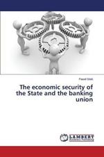 The economic security of the State and the banking union