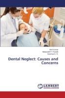 Dental Neglect: Causes and Concerns - Kumar Amit,P Puranik Manjunath,K R Sowmya - cover