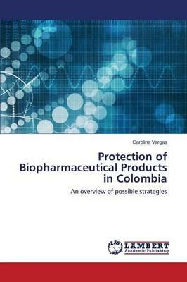 Protection of Biopharmaceutical Products in Colombia - Vargas Carolina - cover