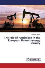 The role of Azerbaijan in the European Union's energy security