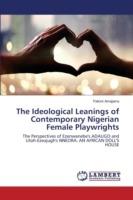The Ideological Leanings of Contemporary Nigerian Female Playwrights - Amajama Patrick - cover