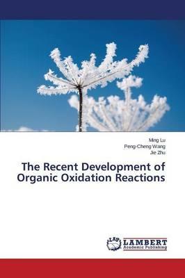 The Recent Development of Organic Oxidation Reactions - Lu Ming,Wang Peng-Cheng,Zhu Jie - cover
