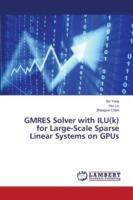 GMRES Solver with ILU(k) for Large-Scale Sparse Linear Systems on GPUs