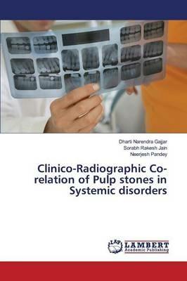 Clinico-Radiographic Co-relation of Pulp stones in Systemic disorders - Gajjar Dharti Narendra,Jain Sorabh Rakesh,Pandey Neerjesh - cover