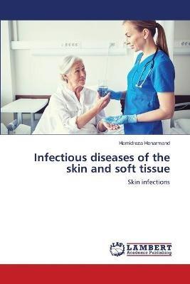 Infectious diseases of the skin and soft tissue - Hamidreza Honarmand - cover