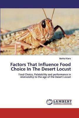 Factors That Influence Food Choice In The Desert Locust - Martha Kiarie - cover