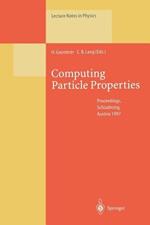 Computing Particle Properties: Proceedings of the 36. Internationale Universitätswochen für Kern- und Teilchenphysik, Schladming, Austria, March 1–8, 1997