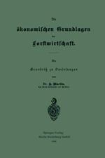 Die ökonomischen Grundlagen der Forstwirtschaft: Ein Grundriß zu Vorlesungen