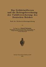 Das Gefahrtarifwesen und die Beitragsberechnung der Unfallversicherung des Deutschen Reiches: Nach der Reichsversicherungsordnung