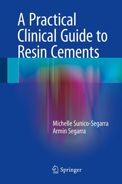 A Practical Clinical Guide to Resin Cements