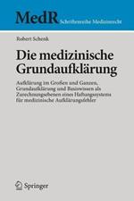 Die medizinische Grundaufklärung: Aufklärung im Großen und Ganzen, Grundaufklärung und Basiswissen als Zurechnungsebenen eines Haftungssystems für medizinische Aufklärungsfehler