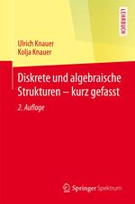 Diskrete und algebraische Strukturen - kurz gefasst