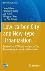 Low-carbon City and New-type Urbanization: Proceedings of Chinese Low-carbon City Development International Conference