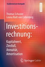 Investitionsrechnung: Kapitalwert, Zinsfuß, Annuität, Amortisation