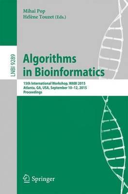 Algorithms in Bioinformatics: 15th International Workshop, WABI 2015, Atlanta, GA, USA, September 10-12, 2015, Proceedings - cover