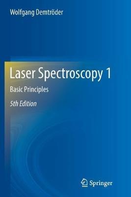 Laser Spectroscopy 1: Basic Principles - Wolfgang Demtroeder - cover