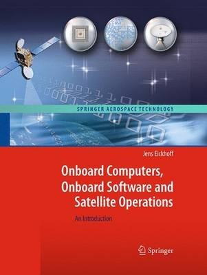 Onboard Computers, Onboard Software and Satellite Operations: An Introduction - Jens Eickhoff - cover