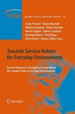 Towards Service Robots for Everyday Environments: Recent Advances in Designing Service Robots for Complex Tasks in Everyday Environments