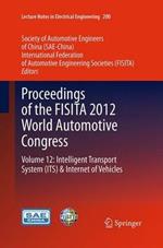 Proceedings of the FISITA 2012 World Automotive Congress: Volume 12: Intelligent Transport System(ITS) & Internet of Vehicles