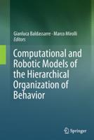 Computational and Robotic Models of the Hierarchical Organization of Behavior