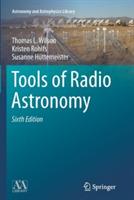 Tools of Radio Astronomy - Thomas L. Wilson,Kristen Rohlfs,Susanne Huttemeister - cover