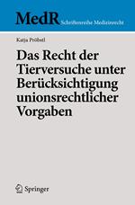 Das Recht der Tierversuche unter Berücksichtigung unionsrechtlicher Vorgaben