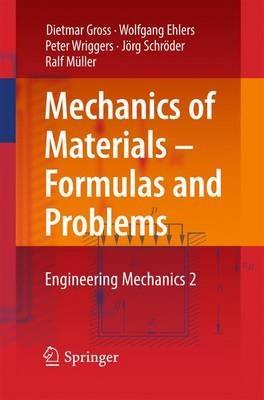 Mechanics of Materials - Formulas and Problems: Engineering Mechanics 2 - Dietmar Gross,Wolfgang Ehlers,Peter Wriggers - cover