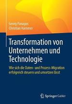 Transformation von Unternehmen und Technologie: Wie sich die Daten- und Prozess-Migration erfolgreich steuern und umsetzen lässt