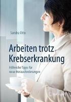 Arbeiten trotz Krebserkrankung: Hilfreiche Tipps für neue Herausforderungen - Sandra Otto - cover