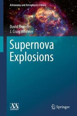 Supernova Explosions - David Branch,J. Craig Wheeler - cover