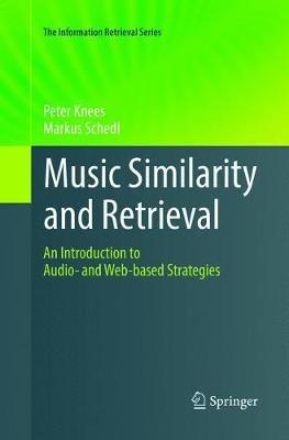 Music Similarity and Retrieval: An Introduction to Audio- and Web-based Strategies - Peter Knees,Markus Schedl - cover