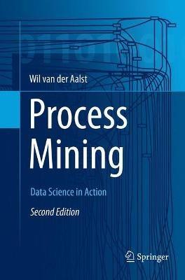 Process Mining: Data Science in Action - Wil M. P. van der Aalst - cover