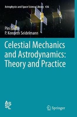 Celestial Mechanics and Astrodynamics: Theory and Practice - Pini Gurfil,P. Kenneth Seidelmann - cover