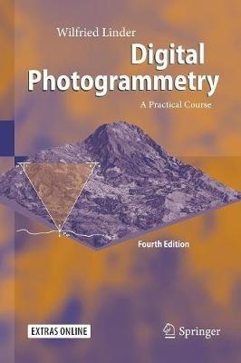 Digital Photogrammetry: A Practical Course - Wilfried Linder - cover